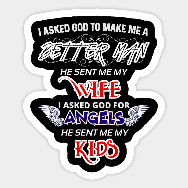 The Best Gift Ever For a Real Man! I Asked God to Make Me a Better Man Sticker by Mishka